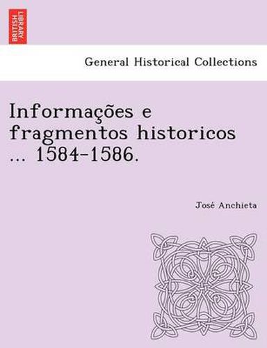 Cover image for Informac O Es E Fragmentos Historicos ... 1584-1586.