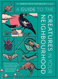 Cover image for A Guide to the Creatures in Your Neighbourhood