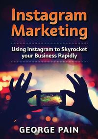 Cover image for Instagram Marketing: Using Instagram to Skyrocket your Business Rapidly