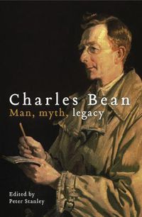Cover image for Charles Bean: Man, myth, legacy