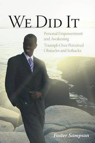 Cover image for We Did It: Personal Empowerment and Awakening Triumph Over Perceived Obstacles and Setbacks