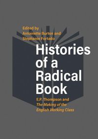 Cover image for Histories of a Radical Book: E. P. Thompson and The Making of the English Working Class
