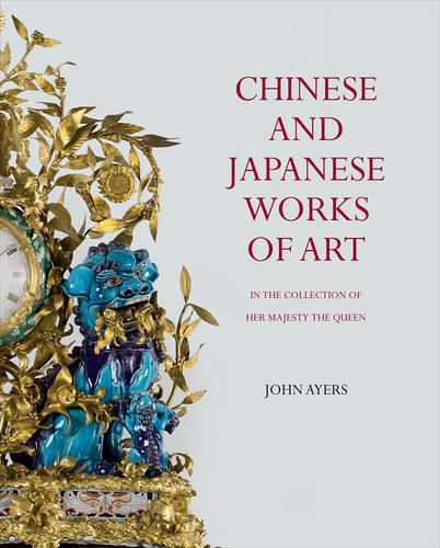 Cover image for Chinese and Japanese Works of Art: in the Collection of Her Majesty The Queen