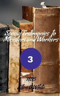 Cover image for Special Testimonies to Ministers and Workers-No. 3 (1895)