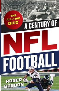 Cover image for A Century of NFL Football: The All-Time Quiz