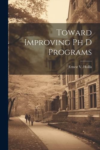 Cover image for Toward Improving Ph D Programs