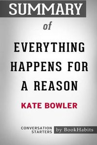 Cover image for Summary of Everything Happens for a Reason by Kate Bowler: Conversation Starters