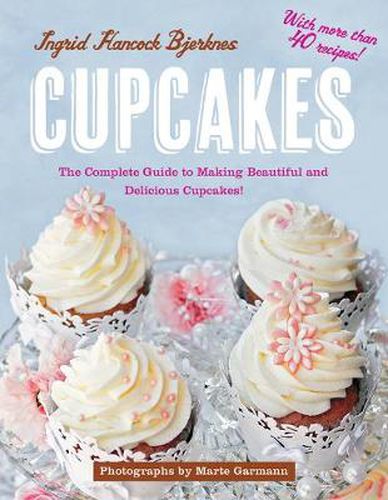 Cover image for Cupcakes: The Complete Guide to Making Beautiful and Delicious Cupcakes