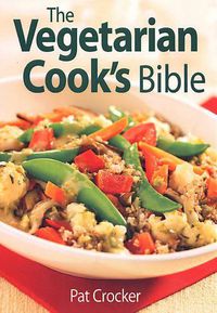 Cover image for The Vegetarian Cook's Bible