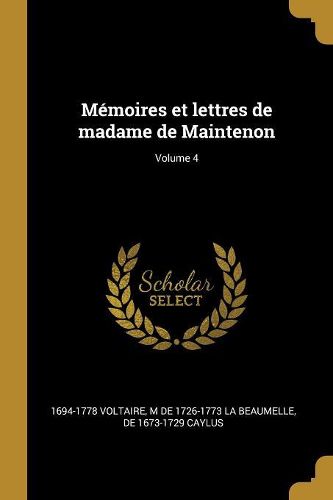Cover image for Memoires et lettres de madame de Maintenon; Volume 4