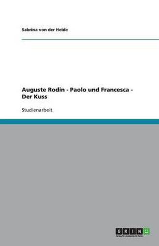 Cover image for Auguste Rodins Liebespaare Paolo und Francesca und Der Kuss