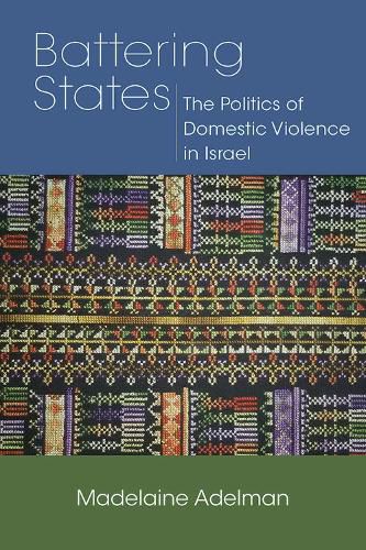 Cover image for Battering States: The Politics of Domestic Violence in Israel