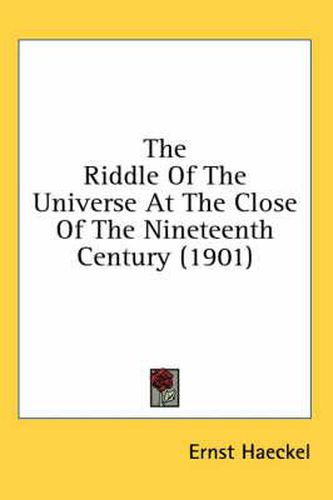 Cover image for The Riddle of the Universe at the Close of the Nineteenth Century (1901)