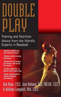 Cover image for Double Play: Training and Nutrition Advice from the World's Experts in Baseball