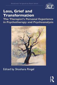 Cover image for Loss, Grief and Transformation: The Therapist's Personal Experience in Psychotherapy and Psychoanalysis