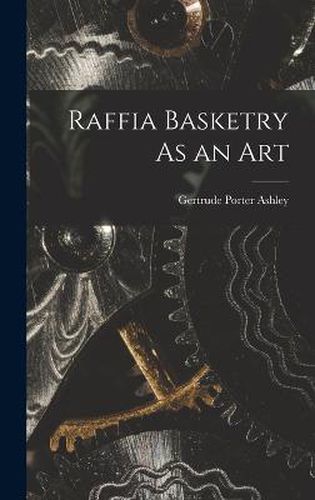 Cover image for Raffia Basketry As an Art