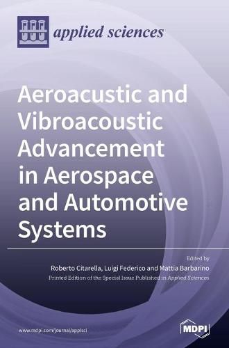 Cover image for Aeroacustic and Vibroacoustic Advancement in Aerospace and Automotive Systems
