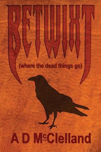 Cover image for Betwixt: (where the dead things go)