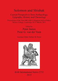 Cover image for Solomon and Shishak: Current Perspectives from Archaeology, Epigraphy, History and Chronology: Proceedings of the Third BICANE Colloquium held at Sidney Sussex College, Cambridge 26-27 March 2011