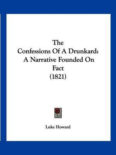 The Confessions of a Drunkard: A Narrative Founded on Fact (1821)