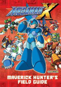 Cover image for Mega Man X: Maverick Hunter's Field Guide