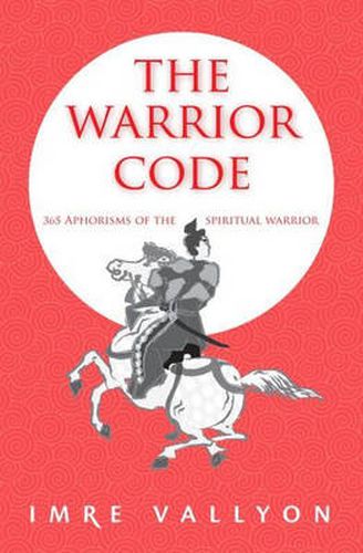 Cover image for Warrior Code: 365 Aphorisms of the Spiritual Warrior