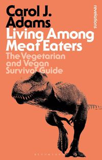 Cover image for Living Among Meat Eaters: The Vegetarian and Vegan Survival Guide