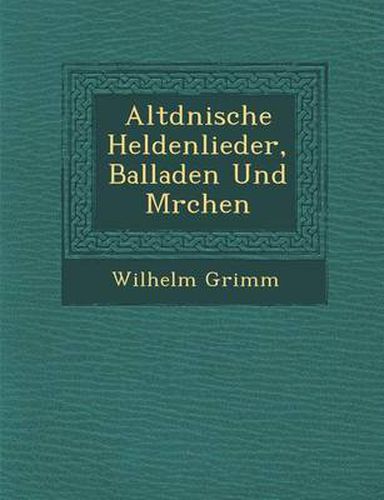 Altd Nische Heldenlieder, Balladen Und M Rchen