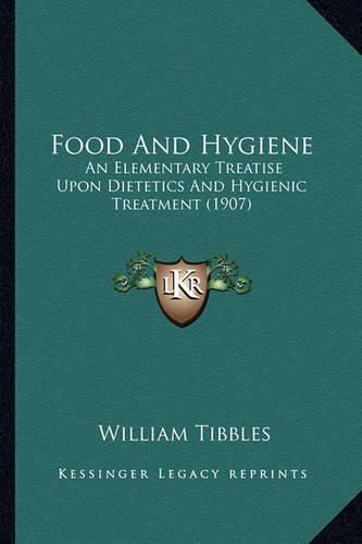 Cover image for Food and Hygiene: An Elementary Treatise Upon Dietetics and Hygienic Treatment (1907)