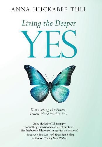 Cover image for Living the Deeper YES: Discovering the Finest, Truest Place Within You