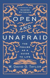 Cover image for Open and Unafraid: The Psalms as a Guide to Life