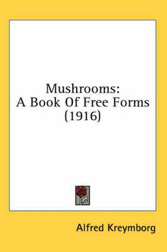 Mushrooms: A Book of Free Forms (1916)