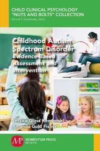 Cover image for Childhood Autism Spectrum Disorder: Evidence-Based Assessment and Intervention