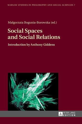 Social Spaces and Social Relations: Introduction by Anthony Giddens