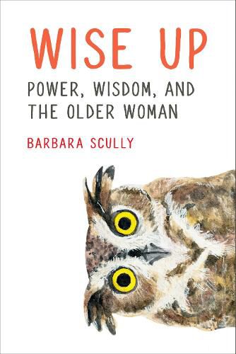 Cover image for Wise Up: Power, Wisdom, and the Older Woman