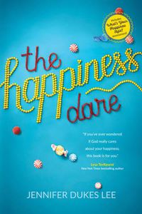 Cover image for The Happiness Dare: Pursuing Your Heart's Deepest, Holiest, and Most Vulnerable Desire