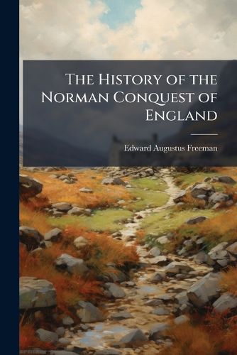 Cover image for The History of the Norman Conquest of England
