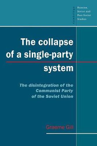 Cover image for The Collapse of a Single-Party System: The Disintegration of the Communist Party of the Soviet Union