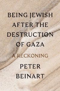 Cover image for Being Jewish After the Destruction of Gaza