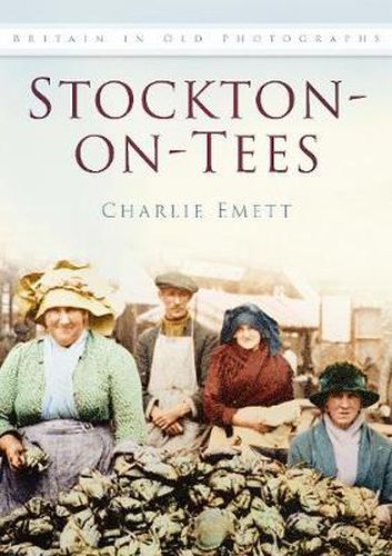 Cover image for Stockton-on-Tees: Britain In Old Photographs