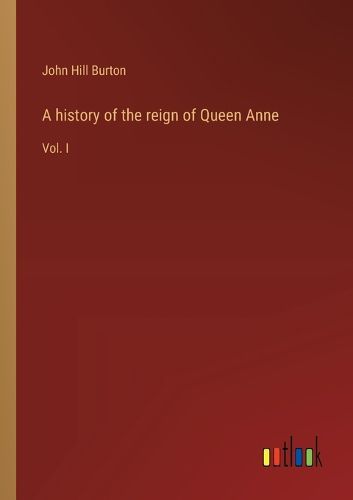 A history of the reign of Queen Anne