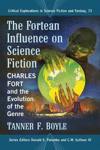 Cover image for The Fortean Influence on Science Fiction: Charles Fort and the Evolution of the Genre