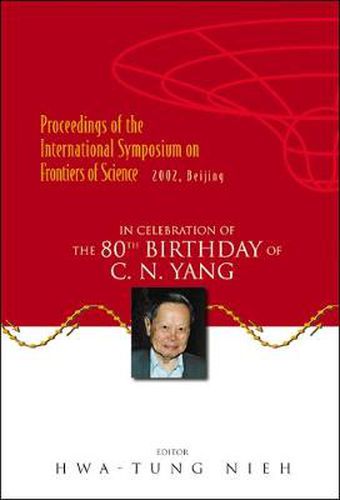 Cover image for Frontiers Of Science: In Celebration Of The 80th Birthday Of C N Yang