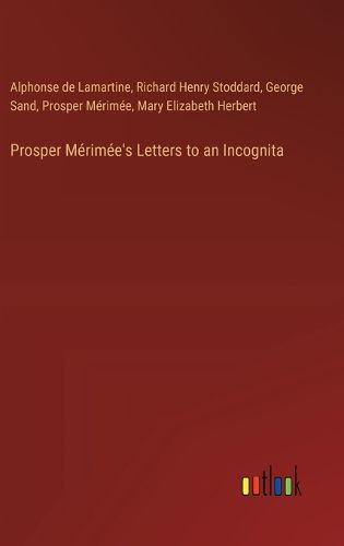 Prosper Merimee's Letters to an Incognita