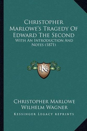 Christopher Marlowe's Tragedy of Edward the Second: With an Introduction and Notes (1871)