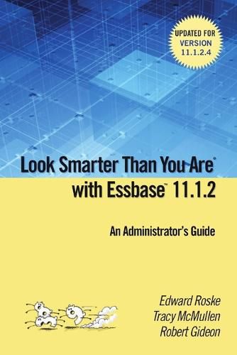 Cover image for Look Smarter Than You are with Essbase 11.1.2: an Administrator's Guide