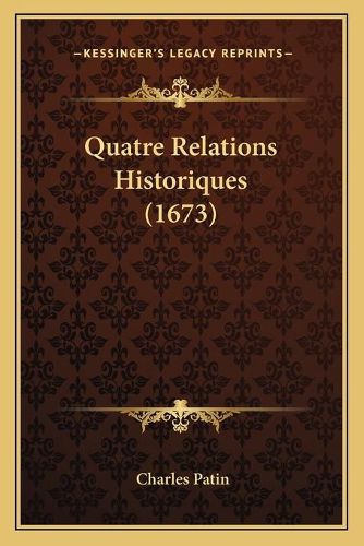 Cover image for Quatre Relations Historiques (1673)