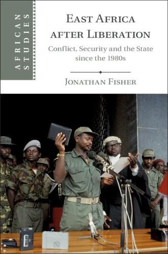 Cover image for East Africa after Liberation: Conflict, Security and the State since the 1980s