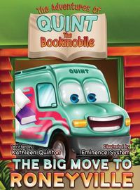 Cover image for The Adventures of Quint the Bookmobile: The Big Move to Roneyville