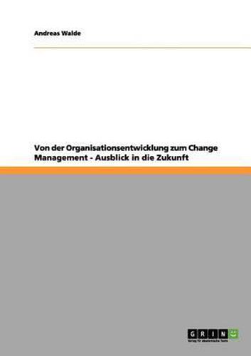 Cover image for Von Der Organisationsentwicklung Zum Change Management. Ausblick in Die Zukunft